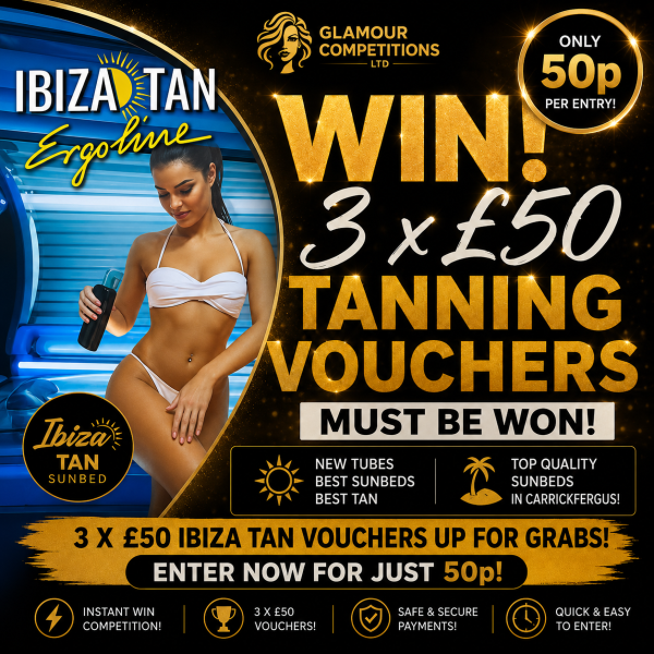 Ibiza Tan 3 x £50 Tanning Vouchers Instant Wins 50p Entry Carrickfergus and Monkstown