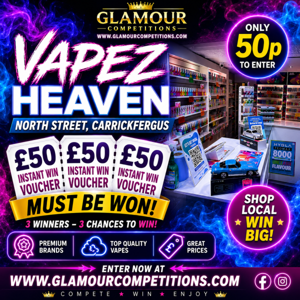 3 x £50 Instant Win Vouchers Vapez Heaven Carrickfergus